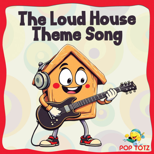 Stream The Loud House Theme Song by Pop Totz | Listen online for free ...