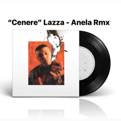 Cenere Lazza - Anela Remix {free downloaded}
