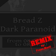 Bread Z - Dark Paranoid (Franc.Marti Remix)