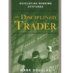 download PDF 💝 The Disciplined Trader™: Developing Winning Attitudes by Mark Douglas