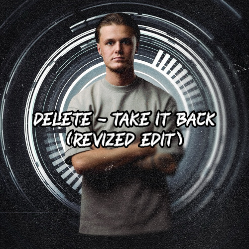 Delete - Take It Back [Revized Edit]