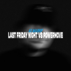 Last Friday Night vs povermove (AS Mashup)