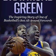 Read [PDF EBOOK EPUB KINDLE] Draymond Green: The Inspiring Story of One of Basketball