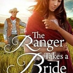 View [EBOOK EPUB KINDLE PDF] The Ranger Takes a Bride (Texas Rancher Trilogy Book 2) by Misty M. Bel