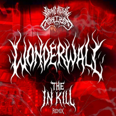 Bring Me The Horizon - Wonderwall (The In Kill remix)