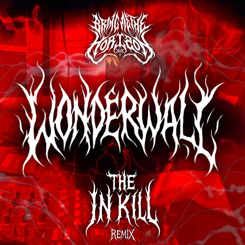 Bring Me The Horizon - Wonderwall (The In Kill remix)