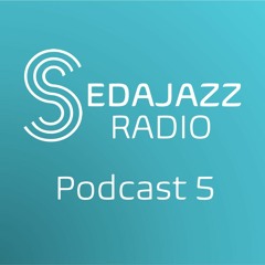 Sedajazz Radio Podcast 5