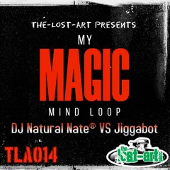 My Magic Mind Loop- DJ Natural Nate VS Jiggabot- The - Lost - Art.com
