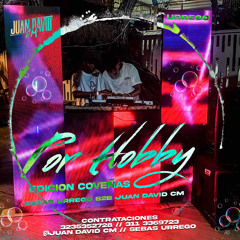 (POR HOBBY EDICIÓN COVEÑAS🏖️ 🎶🧿🫧) SEBAS URREGO B2B JUAN DAVID CM