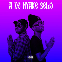 A Ke Nyake Selo feat. Ntsikiiey & Stallion73EE