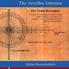 [ACCESS] [EPUB KINDLE PDF EBOOK] The Arecibo Antenna by  Helias Doundoulakis,Adam Cro