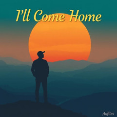 I'll Come Home