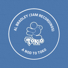Al Bradley (3am Recordings)- A Nod to Toko - 23.08.20