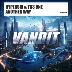 Hypersia & TH3 ONE - Another Way (Radio Mix)