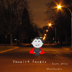 VAMPIRE FANGZx -damen decao-  (prod. beatsbyneco)