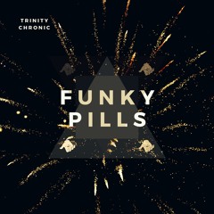 Trinity Chronic - Funky Pills