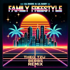 Family Freestyle (Theo Tzu & Berbs Remix)