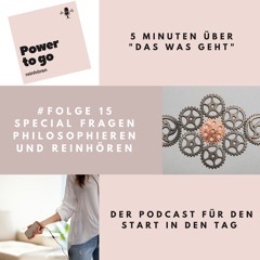 #Folge 15 - Special Fragen zum reinhören & philosophieren