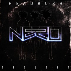 Meduza ,Elroii and Nero - Headrush x Satisfy [Nezto Mashup]