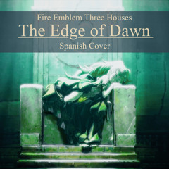 “Edge of Dawn” | Fire Emblem Three Houses OP | Cover Español【Lizko0】