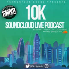 10K - SOUNDCLOUD LIVE PODCAST | BASHMENT | HIP HOP | DRILL | AFRO SWING MIXED BY @DEEJAYSWIVO