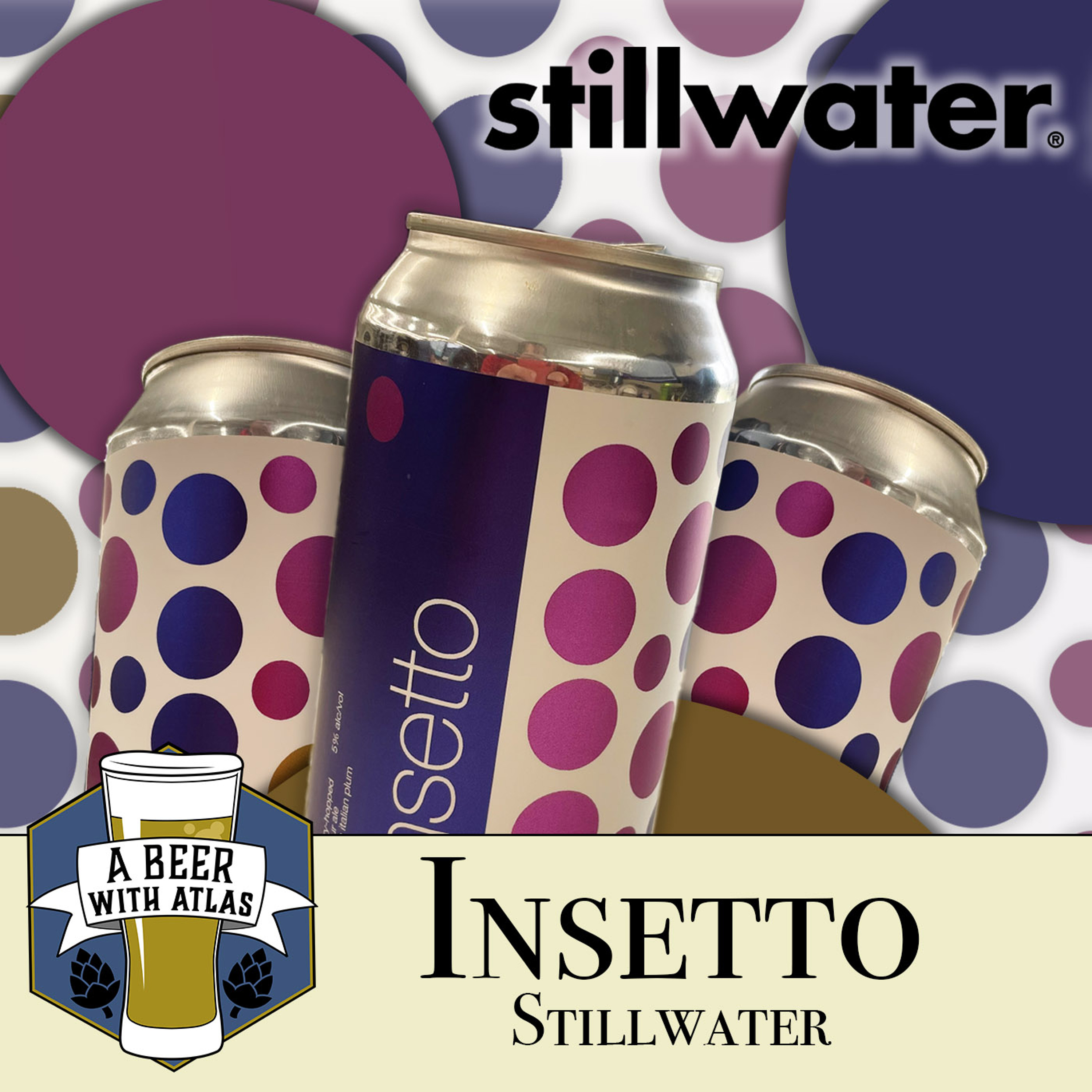 Insetto | A Plum Sour IPA by Stillwater Brewing - A Beer with Atlas 196