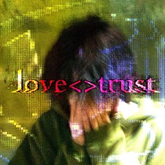 love<>trust