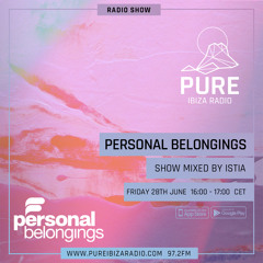 Personal Belongings Radioshow 185 Mixed By Istia @ Pure Ibiza Radio