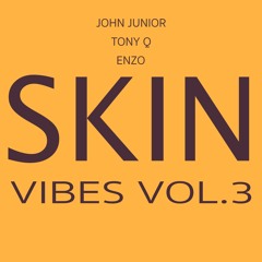 John Junior, Tony Q & Enzo - Skin Vibes vol.3