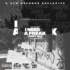 Awol - “I Need A Freak” WestMix Ft. TragicK , RangerWxst