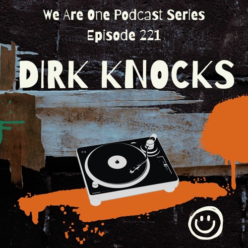 We Are One Podcast Episode 221- Dirk Knocks