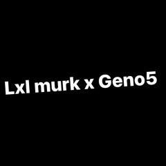lxl Murk x Geno5 - Swerve n Roll