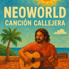 Neoworld – Canción Callejera” 🌞 N-E-O-V-E-R-S-E – Canción Callejera” 🌞🎸✨🔥🌍💛🕊️🎶🌈🌴🌊 🎸✨🔥🌍💛🕊️🎶🌈🌴🌊