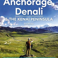 READ [PDF] Moon Anchorage, Denali & the Kenai Peninsula: National Parks Road Tri