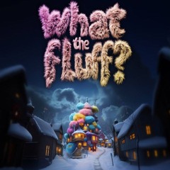 What the Fluff - Closing Set - 07-02-2025 @Beate Uwe