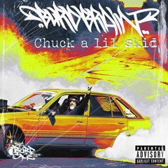 CHUCK A LIL SKID