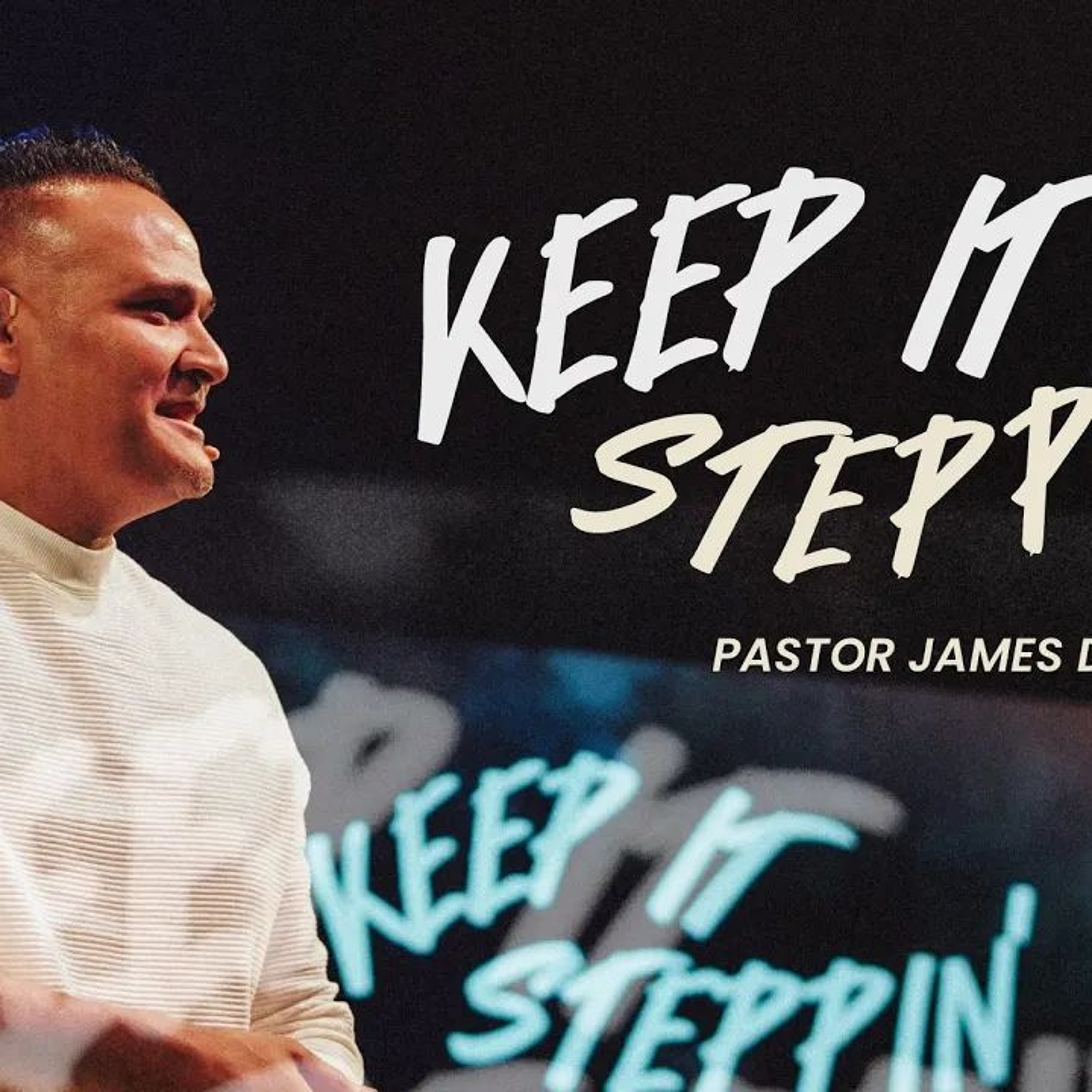 Keep It Steppin' | Pastor James episode artwork