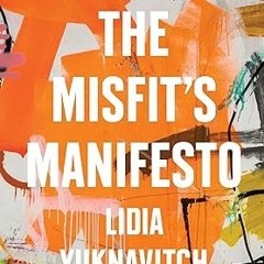 EBOOK The Misfit's Manifesto (TED Books) ^#DOWNLOAD@PDF^# By  Lidia Yuknavitch (Author)
