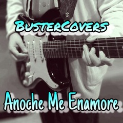 Anoche Me Enamore- BusterCovers