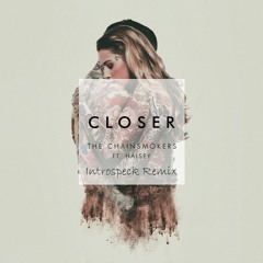 The Chainsmokers - Closer ft. Halsey (Introspeck Remix)