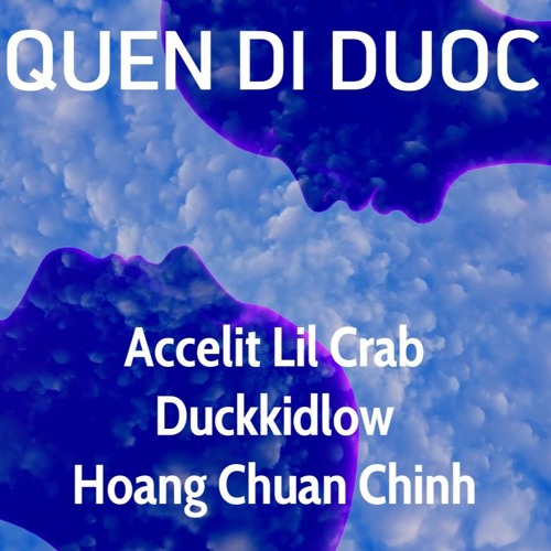 CỐ QUÊN ĐI ĐƯỢC EM - Accelit Lil Crab x Duckkidlow x Hoàng Chuẩn Chỉnh (prod. By Zeteo)