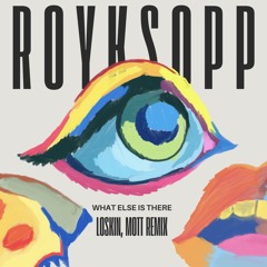 Royksopp - What Else Is There? (MOTT, Loskin Remix) FILTERED***