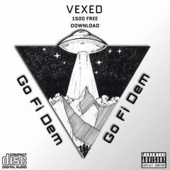 Vexed - GO FI DEM (1.5k FREE DOWNLOAD)