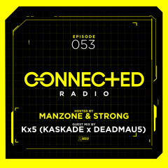 Connected Radio 053 (Kx5 Guest Mix)