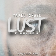 Yakel Israel - Lust (Ft. Harum Benaiah)