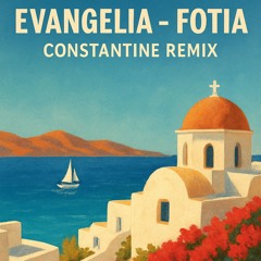 Evangelia - Fotia (Constantine Remix)