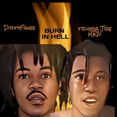 DirtyFaxee - Burn In Hell Feat. Trigga Tre HRN