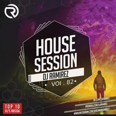 PRESENTS: House Session Vol.82 (DJ RAMIREZ)