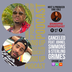 Episode 407: CANCELED Feat. Johnel Simmons & Sterling Grimes