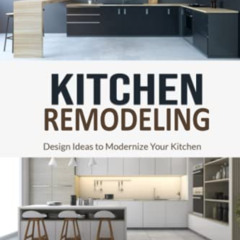[View] PDF 💚 KITCHEN Remodeling: Design Ideas to Modernize Your Kitchen -THE LATEST